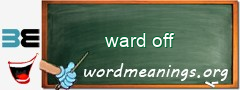 WordMeaning blackboard for ward off